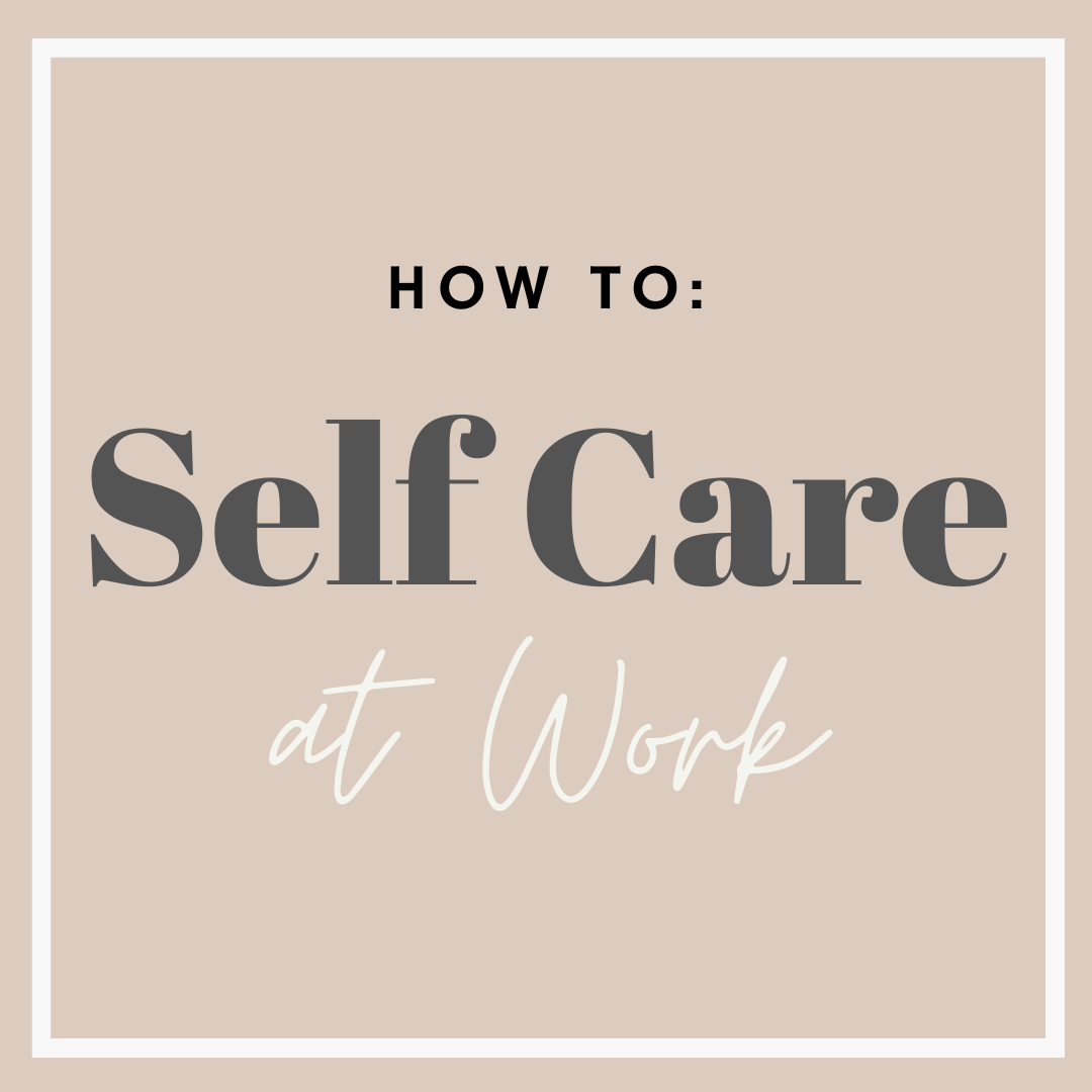 How to Practice Self Care at Work